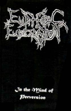 Euphoric Evisceration : In the Mind of Perversion